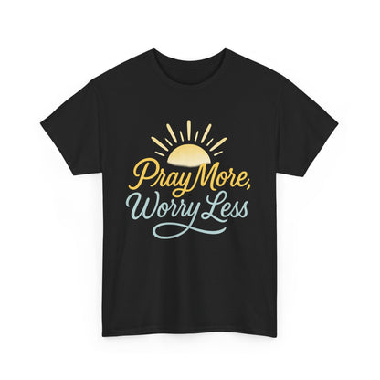 Pray More, Worry Less T-Shirt