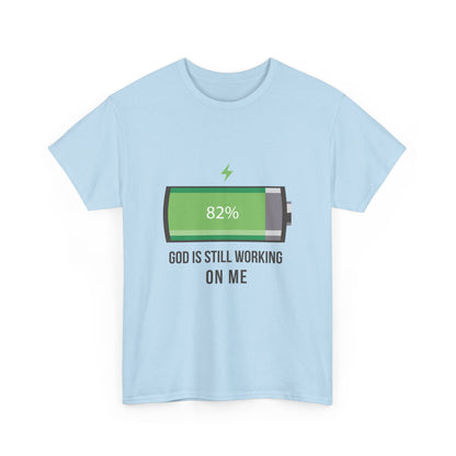 God is Still Working on Me T-Shirt