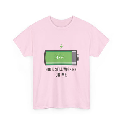 God is Still Working on Me T-Shirt