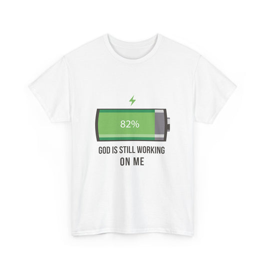 God is Still Working on Me T-Shirt