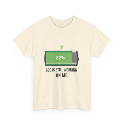 God is Still Working on Me T-Shirt